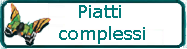 PIATTI COMPLESSI