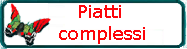 PIATTI COMPLESSI